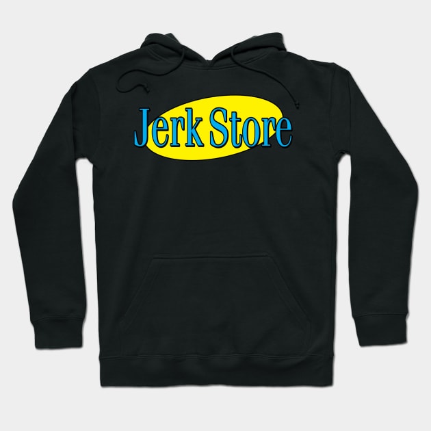 Jerk Store Insult Hoodie by Milasneeze